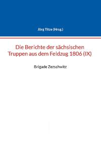 Berichte der sächsischen Truppen aus dem Feldzug 1806 (IX)