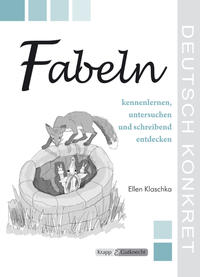 Fabeln – kennenlernen, untersuchen und schreibend entdecken – Lehrerheft