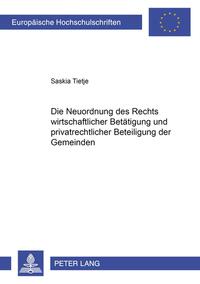 Die Neuordnung des Rechts wirtschaftlicher Betätigung und privatrechtlicher Beteiligung der Gemeinden