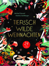 Tierisch wilde Weihnachten – 24 Tiere erzählen – Das Weihnachtsbuch für Naturfreaks