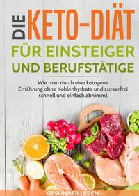 Die Keto-Diät für Einsteiger und Berufstätige