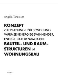 Konzept zur Planung und Bewertung wärmeenergiegewinnender, energetisch dynamischer Bauteil- und Raumstrukturen im Wohnungsbau