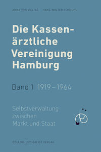 Die Kassenärztliche Vereinigung Hamburg / Die Kassenärztliche Vereinigung Hamburg, Band 1: 1919 – 1964