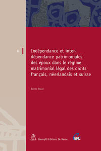 Indépendance et interdépendance patrimoniales des époux dans le régime matrimonial légal des droits français, néerlandais et suisse