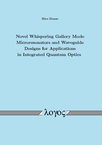 Novel Whispering Gallery Mode Microresonators and Waveguide Designs for Applications in Integrated Quantum Optics