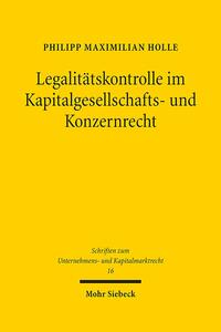 Legalitätskontrolle im Kapitalgesellschafts- und Konzernrecht