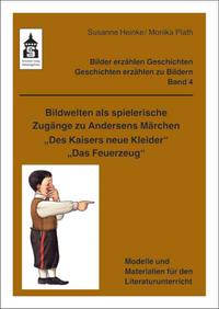 Bildwelten als spielerische Zugänge zu Andersens Märchen "Des Kaisers neue Kleider" + "Das Feuerzeug"