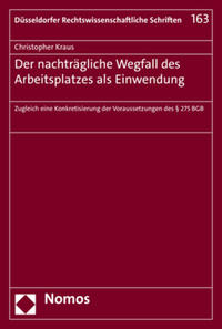 Der nachträgliche Wegfall des Arbeitsplatzes als Einwendung