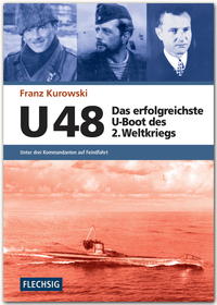 U 48 – Das erfolgreichste U-Boot des 2. Weltkriegs