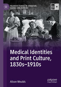 Medical Identities and Print Culture, 1830s–1910s