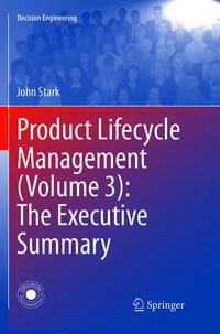 Product Lifecycle Management (Volume 3): The Executive Summary