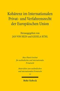 Kohärenz im Internationalen Privat- und Verfahrensrecht der Europäischen Union