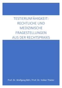 Testierfähigkeit: medizinische und rechtliche Fragestellungen aus der Rechtspraxis