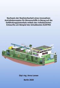 Nachweis der Realisierbarkeit eines innovativen Antriebskonzeptes für Binnenschiffe in Bezug auf die Gefährdungspotentiale mittels des risikobasierten Entwurfes am Beispiel des Schubbootes ELEKTRA