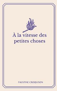 A la vitesse des petites choses