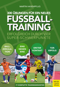 300 Übungen für ein neues Fußballtraining