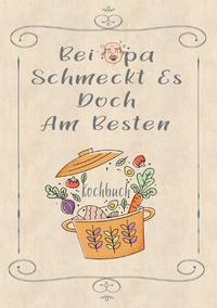 Rezeptbuch zum Selberschreiben - Bei Opa schmeckt es doch am besten - Rezeptbuch zum Selbst Schreiben - Kochbuch zum Selberschreiben