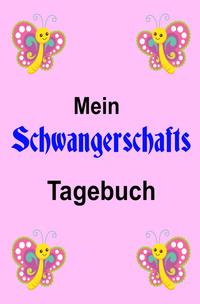 Mein Schwangerschafts Tagebuch