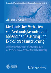 Mechanisches Verhalten von Verbundglas unter zeitabhängiger Belastung und Explosionsbeanspruchung