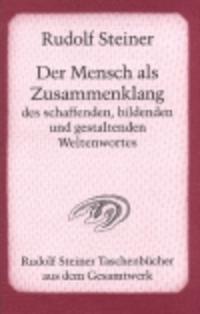 Der Mensch als Zusammenklang des schaffenden, bildenden und gestaltenden Weltenwortes