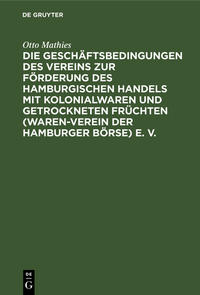 Die Geschäftsbedingungen des Vereins zur Förderung des Hamburgischen Handels mit Kolonialwaren und getrockneten Früchten (Waren-Verein der Hamburger Börse) E. B.