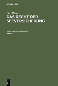 Carl Ritter: Das Recht der Seeversicherung / Carl Ritter: Das Recht der Seeversicherung. Band 1