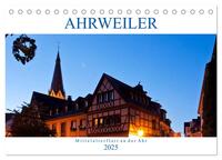 Ahrweiler - Mittelalterflair an der Ahr (Tischkalender 2025 DIN A5 quer), CALVENDO Monatskalender