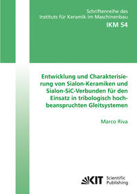 Entwicklung und Charakterisierung von Sialon-Keramiken und Sialon-SiC-Verbunden für den Einsatz in tribologisch hochbeanspruchten Gleitsystemen