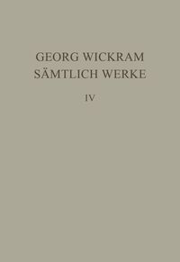 Georg Wickram: Sämtliche Werke / Von Guten und Bosen Nachbaurn