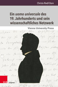 Ein uomo universale des 19. Jahrhunderts und sein wissenschaftliches Netzwerk