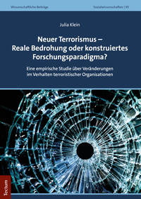 Neuer Terrorismus – Reale Bedrohung oder konstruiertes Forschungsparadigma?