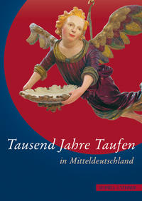 Tausend Jahre Taufen in Mitteldeutschland