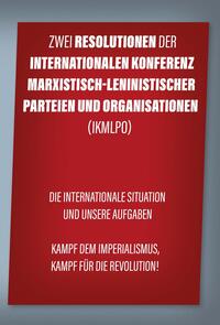 Zwei Resolutionen der Internationalen Konferenz marxistisch-leninistischer Parteien und Organisationen (IKMLPO)