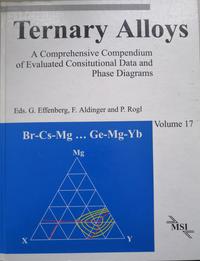 Ternary Alloys. A Comprehensive Compendium of Evaluated Constitutional... / Ternary Alloys. A Comprehensive Compendium of Evaluated Costitutional...