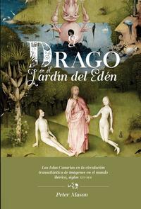 l drago en el Jardín del Edén : las Islas Canarias en la circulación transatlántica de imágenes en el mundo ibérico, siglos XVI-XVII