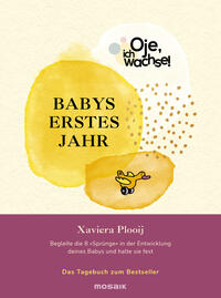 Oje, ich wachse! Babys erstes Jahr