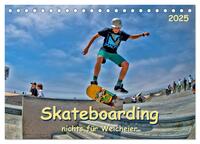 Skateboarding - nichts für Weicheier (Tischkalender 2025 DIN A5 quer), CALVENDO Monatskalender