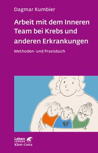 Arbeit mit dem Inneren Team bei Krebs und anderen Erkrankungen (Leben Lernen, Bd. 307)