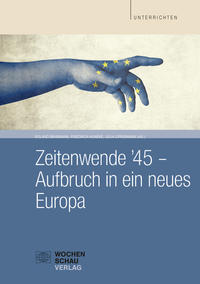 Zeitenwende ’45 – Aufbruch in ein neues Europa