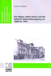 Der Rigaer Letten Verein und die lettische Nationalbewegung von 1868 bis 1905