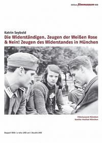 Die Widerständigen. Zeugen der Weißen Rose & Nein! Zeugen des Widerstandes in München 1933?1945