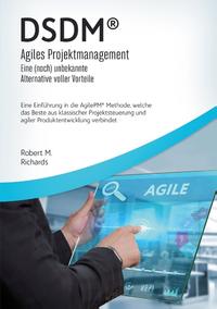 DSDM® - Agiles Projektmanagement - eine (noch) unbekannte Alternative voller Vorteile