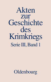 Akten zur Geschichte des Krimkriegs. Serie III: Englische Akten zur... / 20. November 1852 bis 10. Dezember 1853