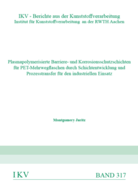 Plasmapolymerisierte Barriere- und Korrosionsschutzschichten für PET-Mehrwegflaschen durch Schichtentwicklung und Prozesstransfer für den industriellen Einsatz