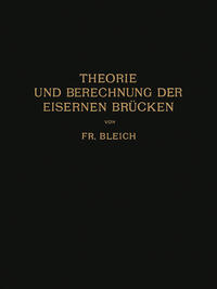 Theorie und Berechnung der Eisernen Brücken