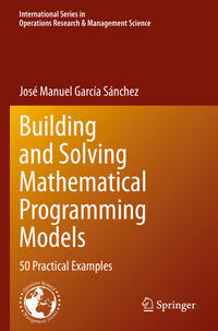 Building and Solving Mathematical Programming Models