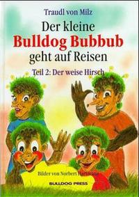 Der kleine Bulldog Bubbub geht auf Reisen / Der weise Hirsch