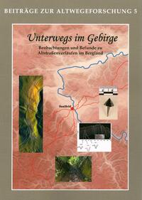 Unterwegs im Gebirge (Altwegeforschung 5)