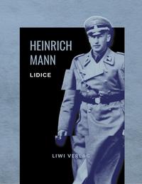 Heinrich Mann: Lidice. Vollständige Neuausgabe