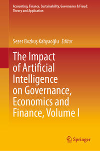 The Impact of Artificial Intelligence on Governance, Economics and Finance, Volume I